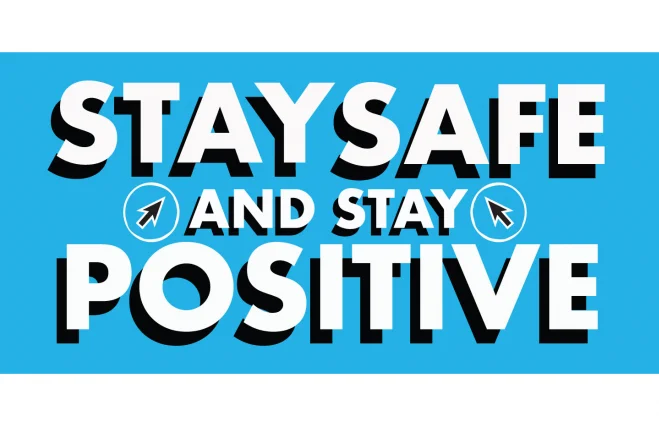 stay safe and stay positive